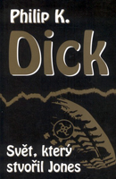 Philip K. Dick The World Jones Made cover SCET, KTERY STVORIL JONES